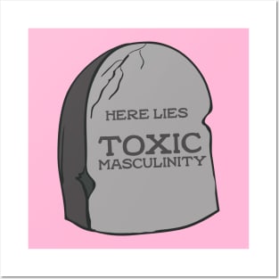 Here Lies Toxic Masculinity Posters and Art